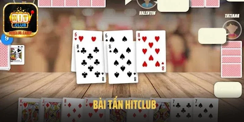 Bài Tấn Hitclub – Tựa Game Giải Trí Được Yêu Thích Nhất