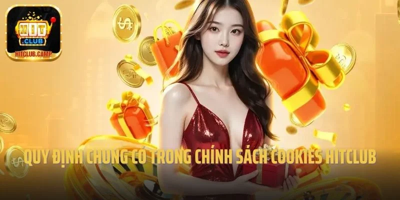 Quy định chung có trong chính sách cookies Hitclub