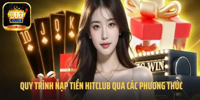 Quy trình nạp tiền Hitclub qua các phương thức phổ biến